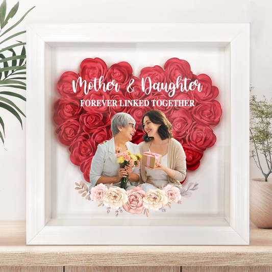 Mother - Mother And Daughter Forever Linked Together - Personalized Flower Shadow Box