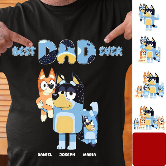 Father - Best Dad Ever Bluey Family - Personalized T-shirt, Hoodie, Sweatshirt