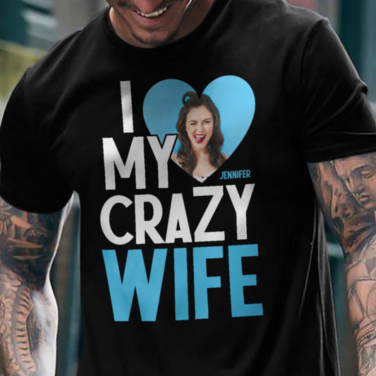 Couple - I Love My Crazy Wife - Personalized T-Shirt