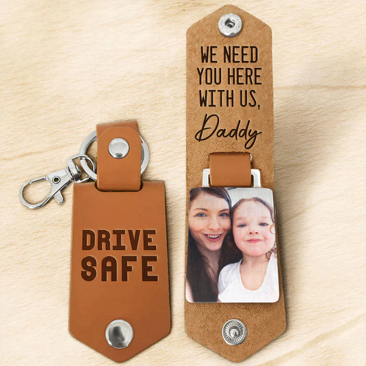 Family - Drive Safe We Need You Here With Us - Personalized Leather Keychain (HJ)