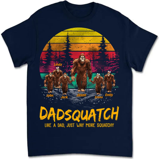 Family - Papasquatch, Like A Grandpa, Just Way More Squatchy - Personalized T-Shirt