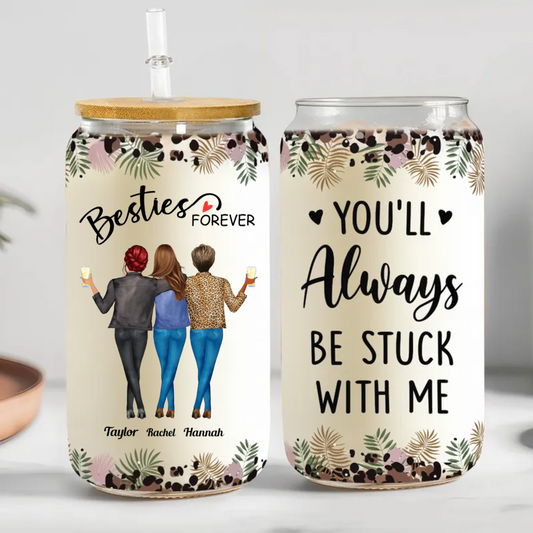 Besties - You'll Always Be Stuck With Me - Personalized Clear Glass Cup