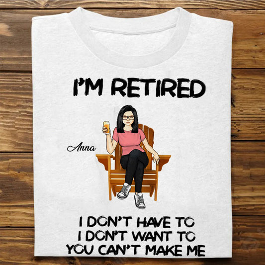 Retirement - Woman Man Sitting I‘m Retired You Can’t Make Me Retirement - Personalized Shirt