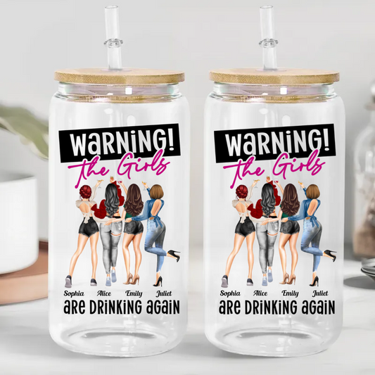 Friends - Warning The Girls Are Drinking Again - Personalized Glass Can