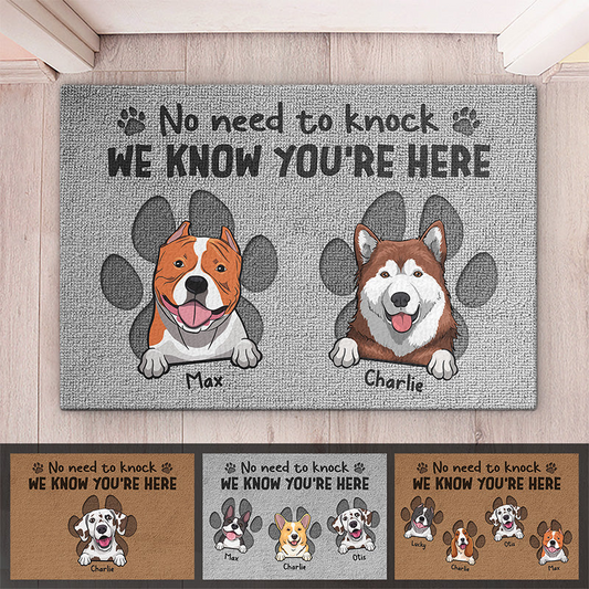 Dog Lovers - No Need To Knock We Know You're Here - Personalized Doormat