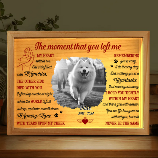 Dog Lovers - Custom Photo The Moment That You Left Me - Personalized Custom Frame Light Box