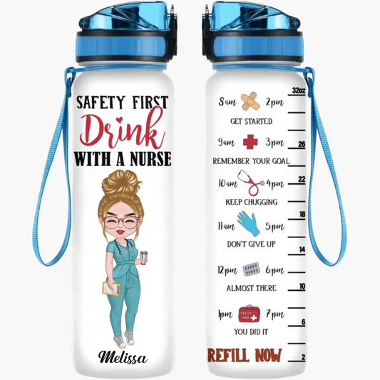 Nurse - Safety First Drink With A Nurse - Personalized Water Tracker Bottle