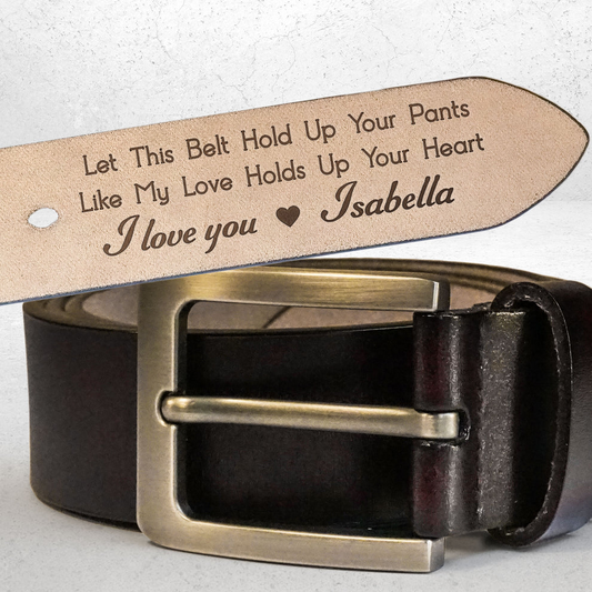 Couple - Let This Belt Hold Up Your Pants - Personalized Engraved Leather Belt